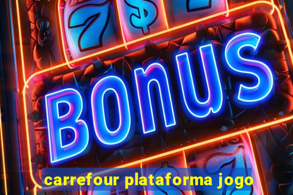 carrefour plataforma jogo